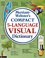 Merriam-Webster's Compact 5-Language Visual Dictionary, full-color definition illustrations, english, spanish, french, german, italian